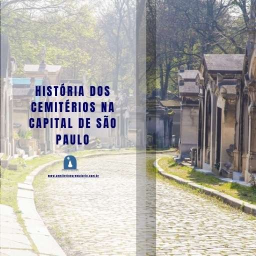 HISTÓRIA DOS CEMITÉRIOS NA CAPITAL DE SÃO PAULO