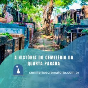 A HISTÓRIA DO CEMITÉRIO DA QUARTA PARADA